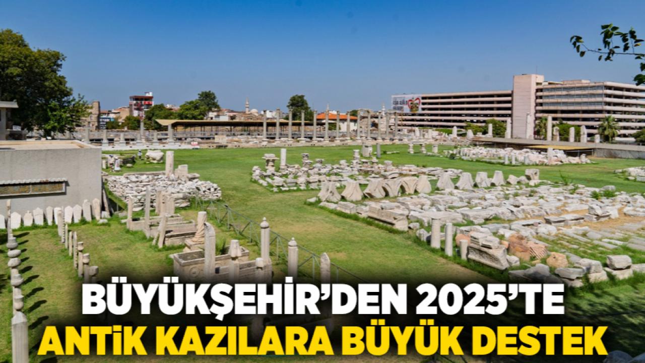 Büyükşehir’den 2025’te antik kazılara büyük destek