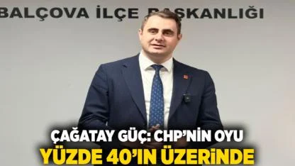 ÇAĞATAY GÜÇ: CHP’NİN OYU YÜZDE 40’IN ÜZERİNDE