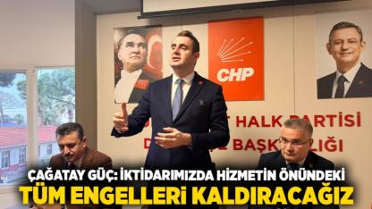 Çağatay Güç: İktidarımızda Hizmetin Önündeki Tüm Engelleri Kaldıracağız
