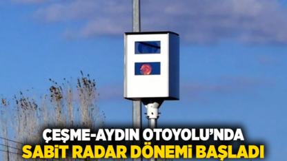 Çeşme-Aydın Otoyolu’nda sabit radar dönemi başladı