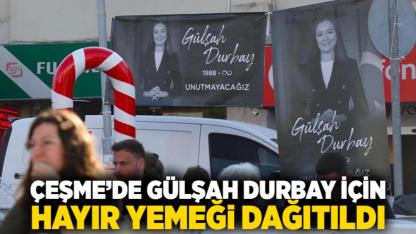 Çeşme’de Gülşah Durbay için hayır yemeği dağıtıldı