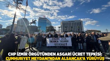 CHP İzmir Örgütünden Asgari Ücret Tepkisi: Cumhuriyet Meydanı’ndan Alsancak’a Yürüyüş