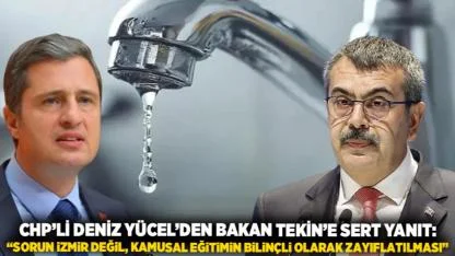 CHP’li Deniz Yücel’den Bakan Tekin’e Sert Yanıt: “Sorun İzmir Değil, Kamusal Eğitimin Bilinçli Olarak Zayıflatılması”