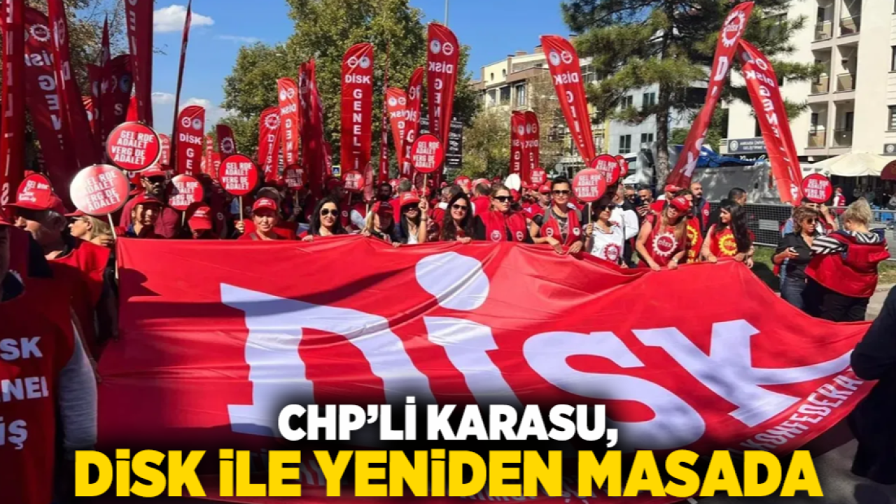 CHP’li Karasu, DİSK ile Yeniden Masada