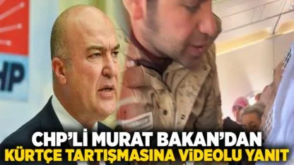 CHP’li Murat Bakan’dan Kürtçe Tartışmasına Videolu Yanıt