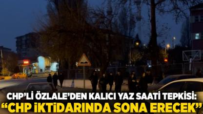 CHP’li Özlale’den Kalıcı Yaz Saati Tepkisi: “Bilim Diyor ki Yanlış, CHP İktidarında Sona Erecek”
