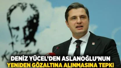 Deniz Yücel’den Aslanoğlu’nun Yeniden Gözaltına Alınmasına Tepki
