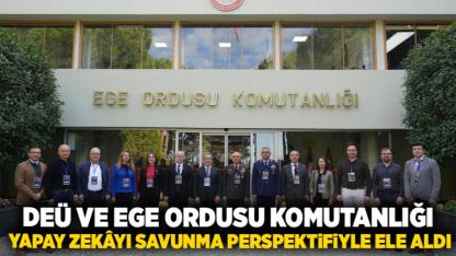 DEÜ VE EGE ORDUSU KOMUTANLIĞI YAPAY ZEKÂYI SAVUNMA PERSPEKTİFİYLE ELE ALDI
