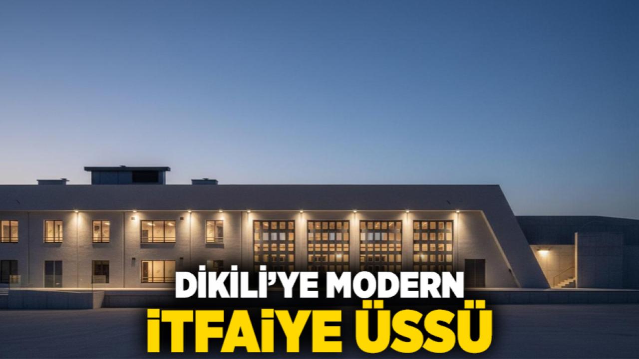 Dikili’ye modern itfaiye üssü