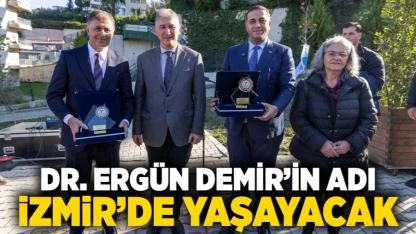 Dr. Ergün Demir’in adı İzmir’de yaşayacak