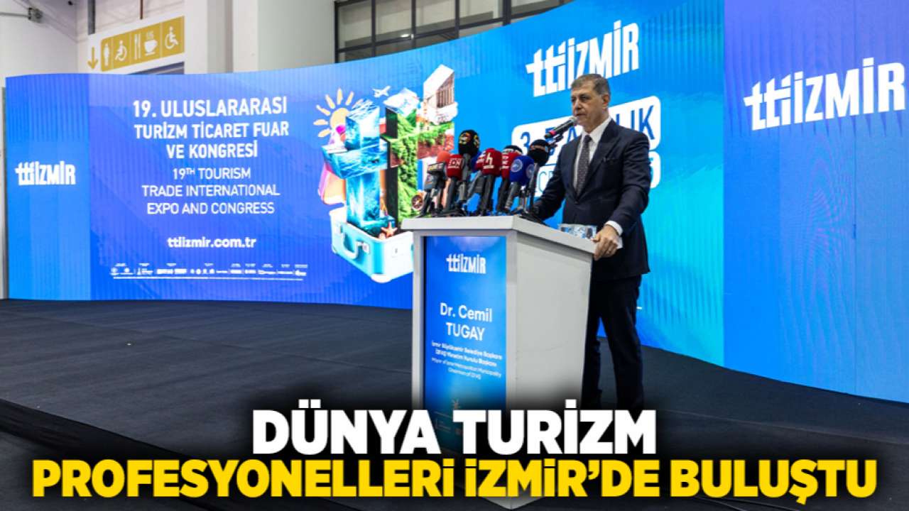 Dünya turizm profesyonelleri İzmir’de buluştu