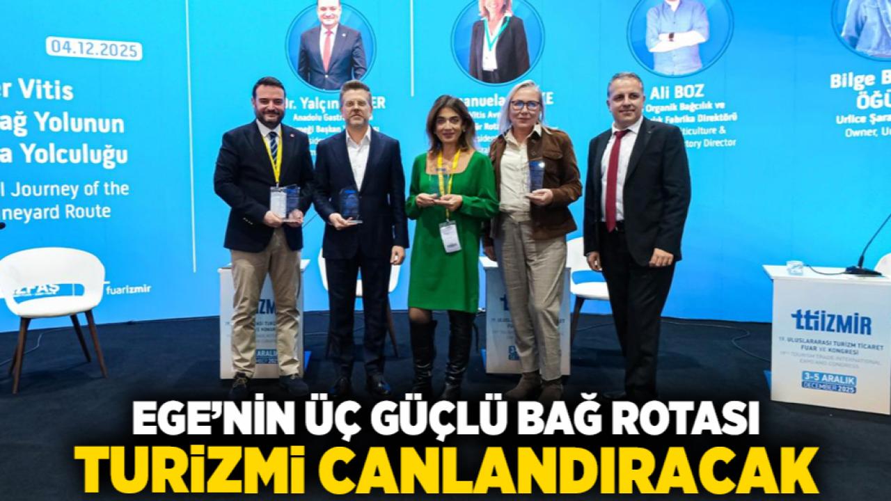 Ege’nin üç güçlü bağ rotası turizmi canlandıracak