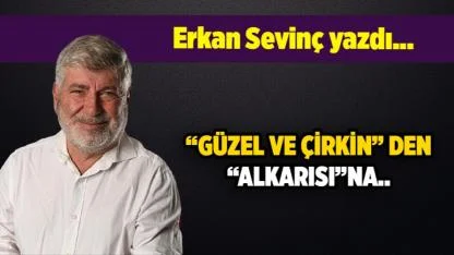 Erkan Sevinç yazdı...