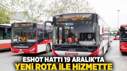 ESHOT Hattı 19 Aralık’ta Yeni Rota ile Hizmette