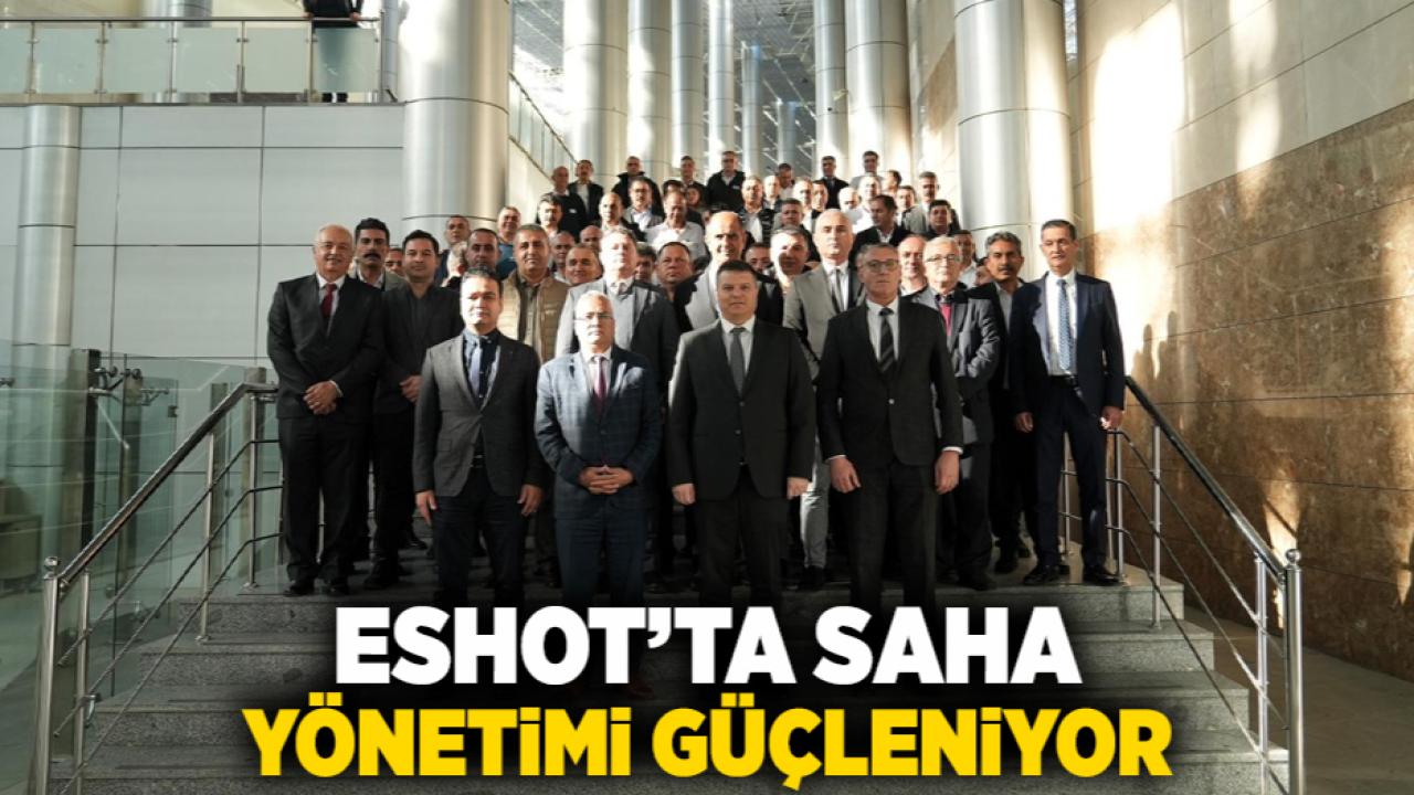 ESHOT’ta saha yönetimi güçleniyor