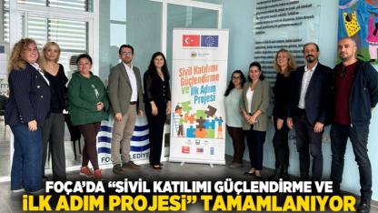 Foça’da “Sivil Katılımı Güçlendirme ve İlk Adım Projesi” Tamamlanıyor: Gençler, STK’lar ve Kamu Bir Araya Geliyor