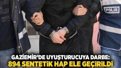 Gaziemir’de Uyuşturucuya Darbe: 894 Sentetik Hap Ele Geçirildi