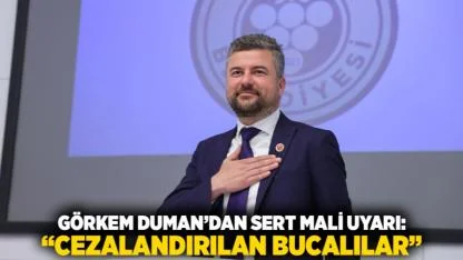 Görkem Duman’dan Sert Mali Uyarı: “Cezalandırılan Bucalılar”