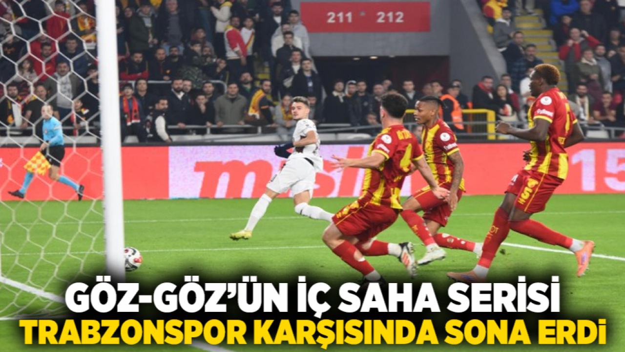Göz-Göz’ün İç Saha Serisi Trabzonspor Karşısında Sona Erdi