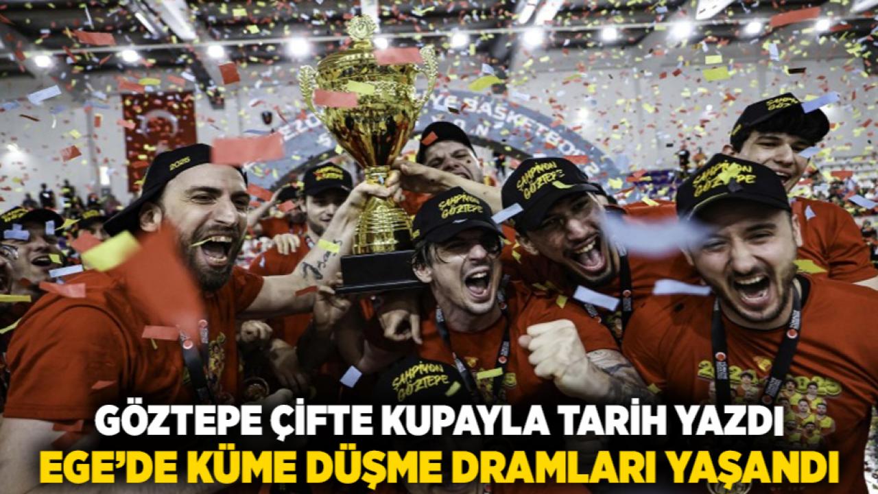 Göztepe Çifte Kupayla Tarih Yazdı, Ege’de Küme Düşme Dramları Yaşandı