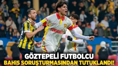 Göztepeli futbolcu bahis soruşturmasından tutuklandı!