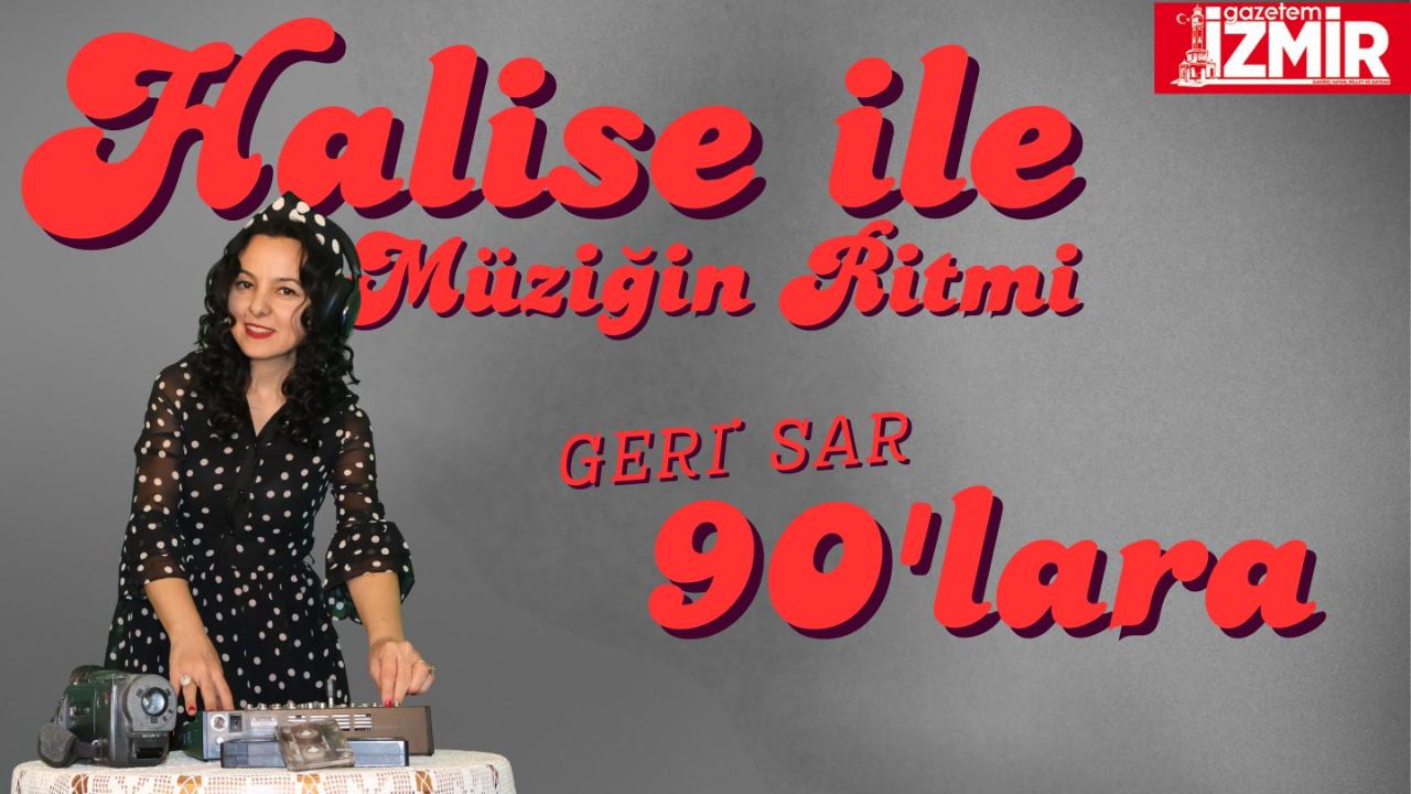 “Halise ile Müziğin Ritmi” 90’lar Özel Bölümü Bu Akşam Yayında!
