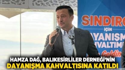 Hamza Dağ, Balıkesirliler Derneği’nin Dayanışma Kahvaltısına Katıldı