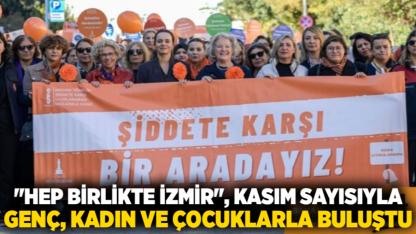 "Hep Birlikte İzmir", kasım sayısıyla genç, kadın ve çocuklarla buluştu