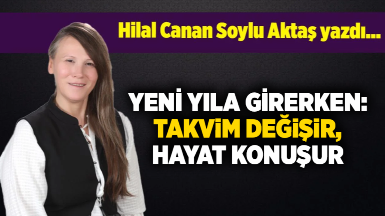 Hilal Canan Soylu Aktaş yazdı...