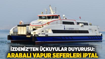 İZDENİZ’ten Üçkuyular Duyurusu: Arabalı Vapur Seferleri İptal
