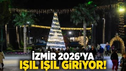 İzmir 2026’ya ışıl ışıl giriyor!