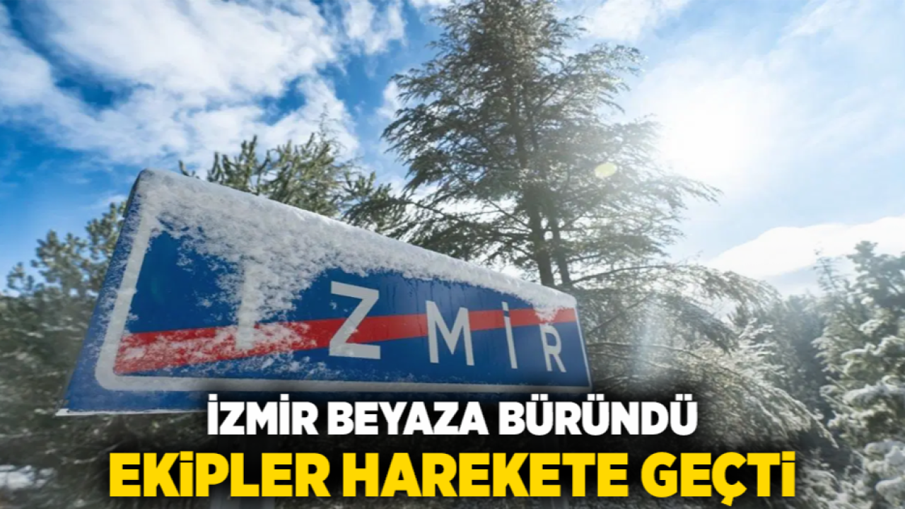 İzmir Beyaza Büründü, Ekipler Harekete Geçti!