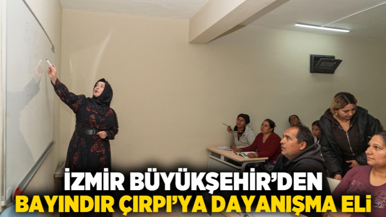İzmir Büyükşehir’den Bayındır Çırpı’ya Dayanışma Eli