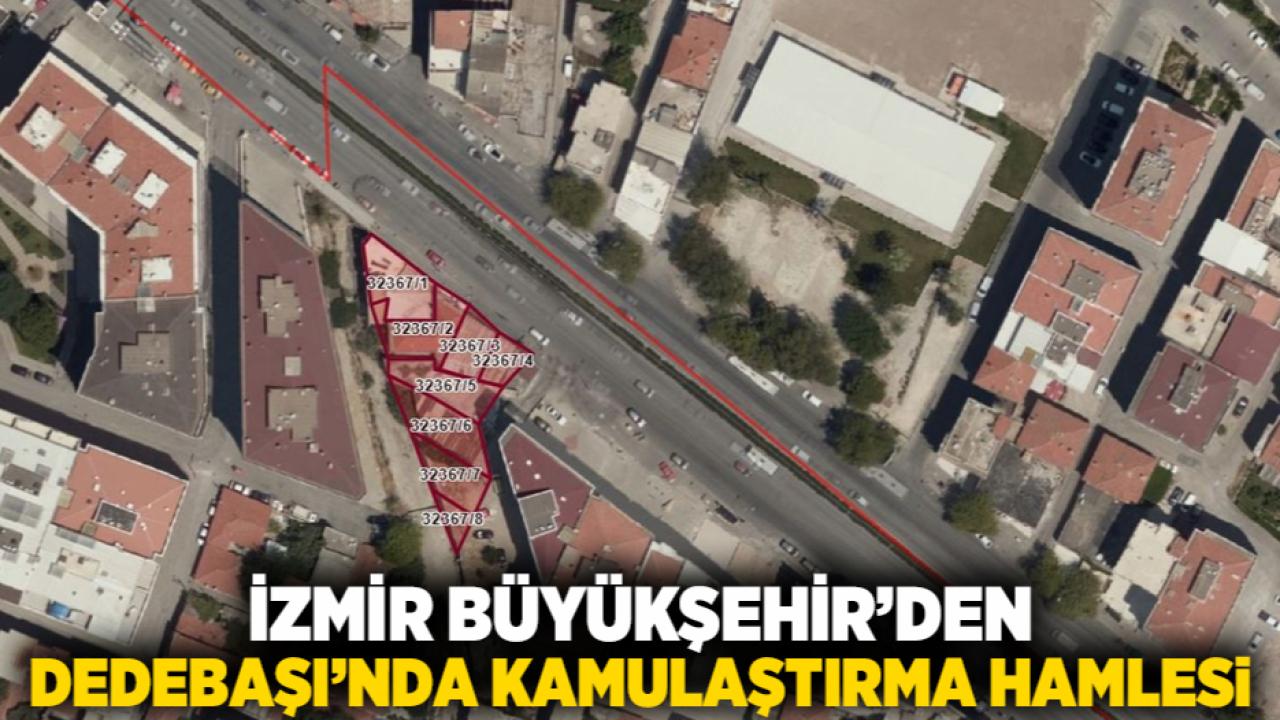 İzmir Büyükşehir’den Dedebaşı’nda Kamulaştırma Hamlesi