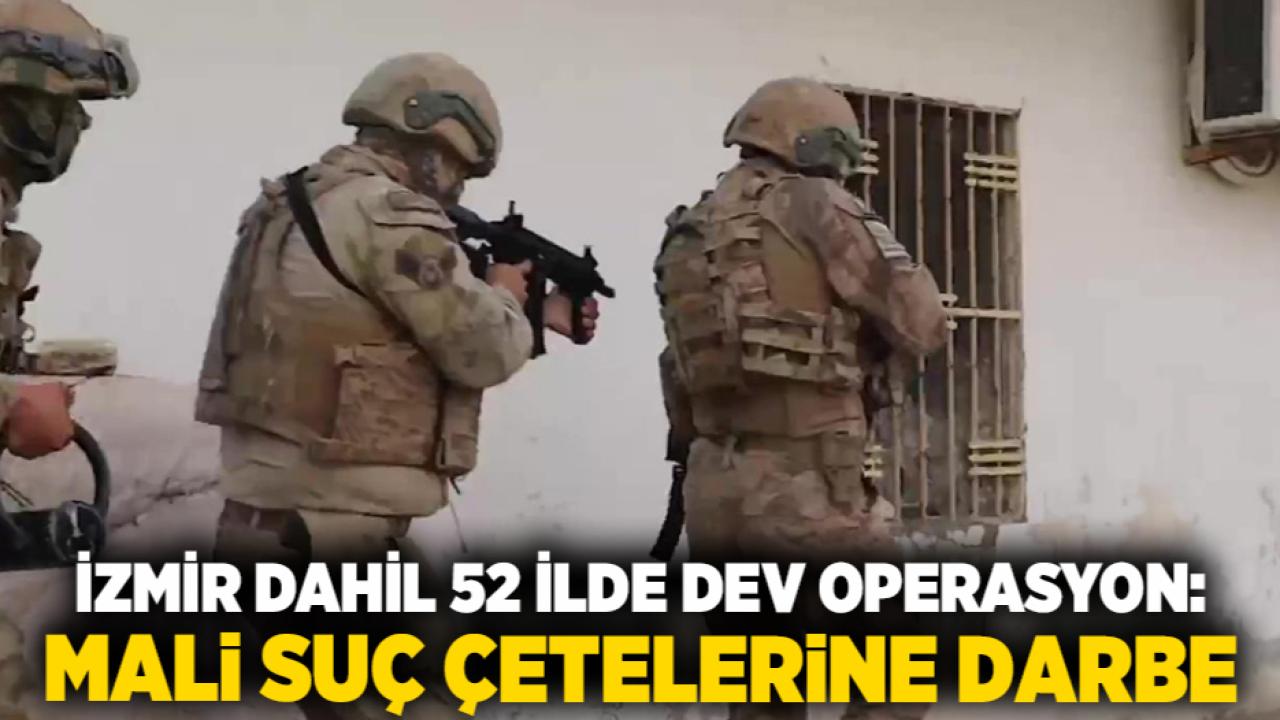 İzmir Dahil 52 İlde Dev Operasyon: Mali Suç Çetelerine Darbe