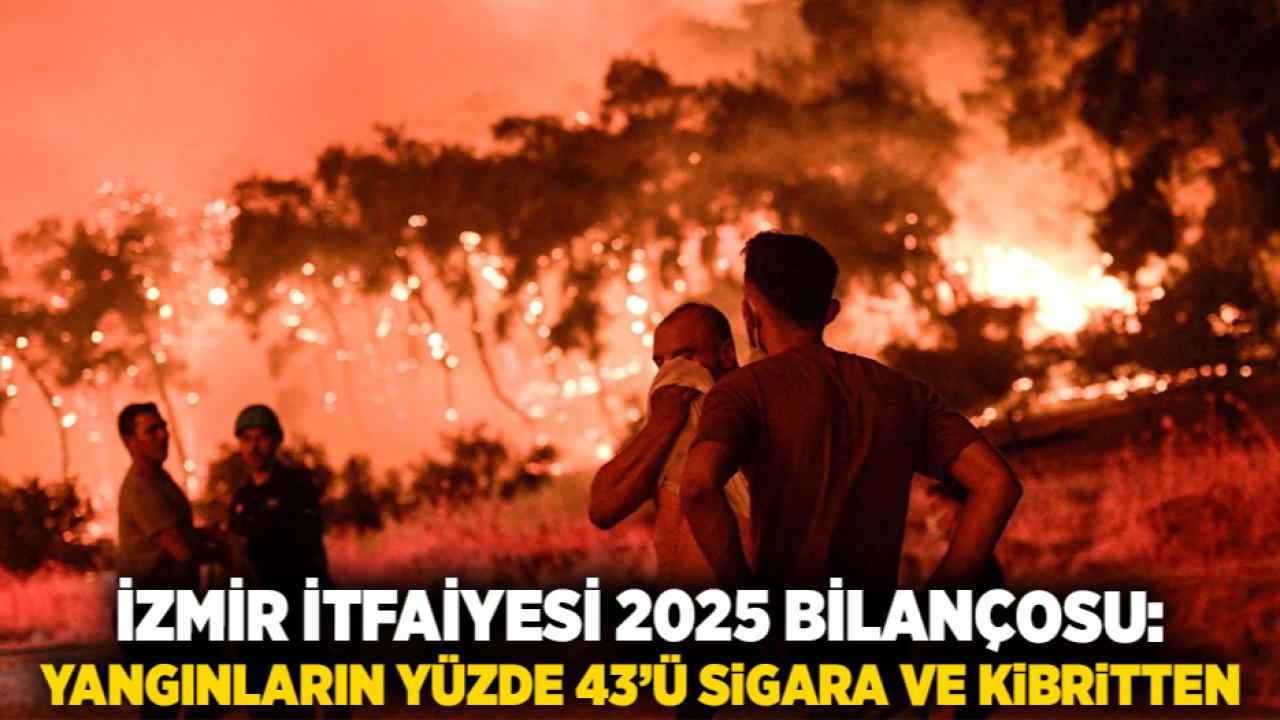 İzmir İtfaiyesi 2025 bilançosu: Yangınların yüzde 43’ü sigara ve kibritten
