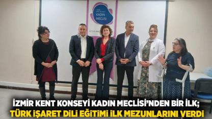 İzmir Kent Konseyi Kadın Meclisi’nden Bir İlk; Türk İşaret Dili Eğitimi İlk Mezunlarını Verdi