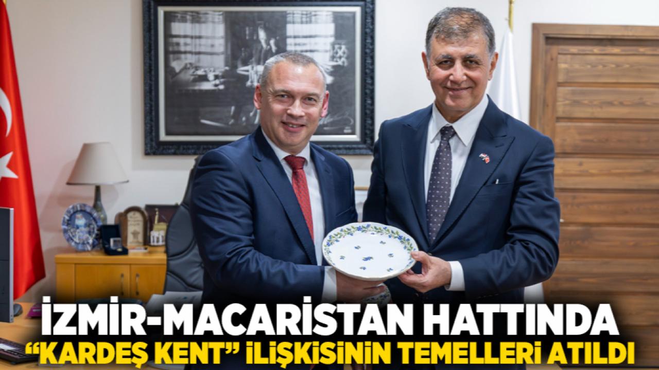 İzmir-Macaristan hattında “kardeş kent” ilişkisinin temelleri atıldı