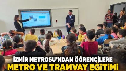 İzmir Metrosu’ndan öğrencilere metro ve tramvay eğitimi