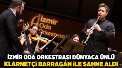 İzmir Oda Orkestrası dünyaca ünlü klarnetçi Barragán ile sahne aldı