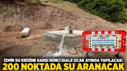 İzmir Su Krizine Karşı İkinci İhale Ocak Ayında Yapılacak: 200 Noktada Su Aranacak