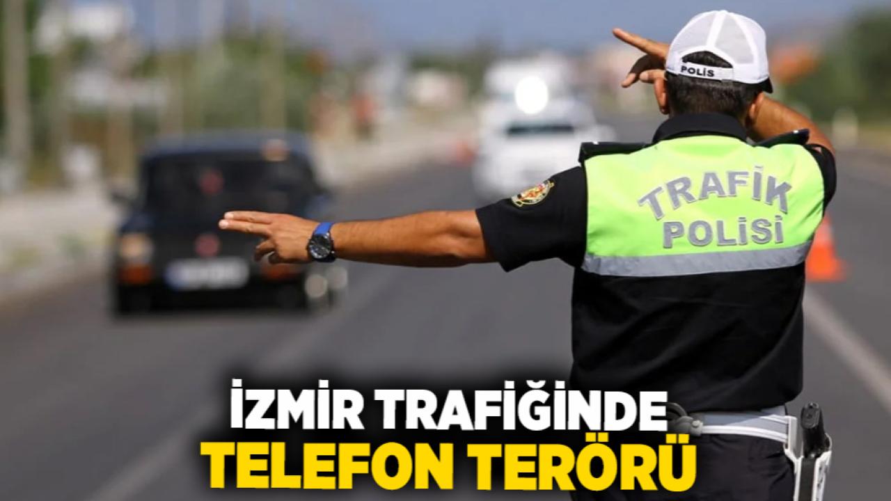İzmir Trafiğinde Telefon Terörü