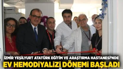 İzmir Yeşilyurt Atatürk Eğitim ve Araştırma Hastanesi’nde Ev Hemodiyalizi Dönemi Başladı