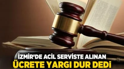İzmir’de Acil Serviste Alınan Ücrete Yargı Dur Dedi