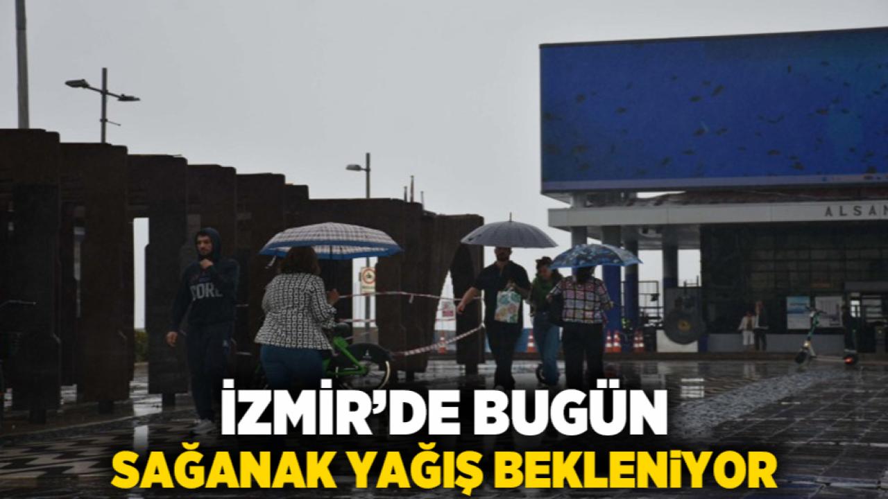 İzmir’de Bugün Sağanak Yağış Bekleniyor