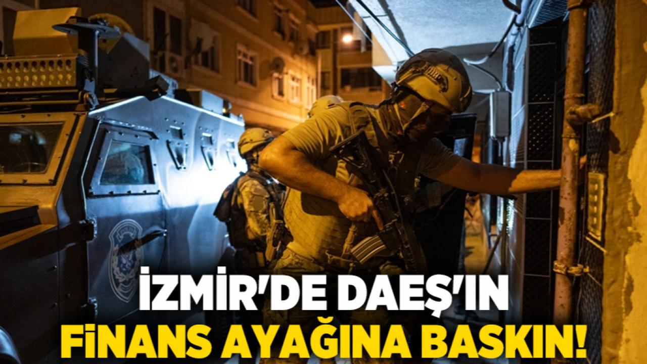 İzmir&#039;de DAEŞ&#039;ın finans ayağına baskın!