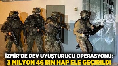 İzmir’de Dev Uyuşturucu Operasyonu: 3 Milyon 46 Bin Hap Ele Geçirildi