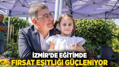 İzmir’de eğitimde fırsat eşitliği güçleniyor
