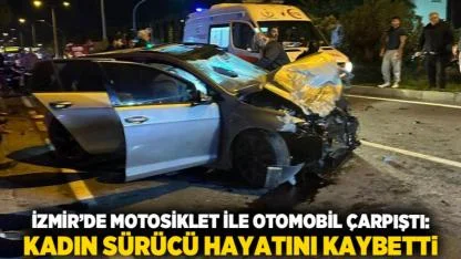 İzmir’de Motosiklet ile Otomobil Çarpıştı: Kadın Sürücü Hayatını Kaybetti