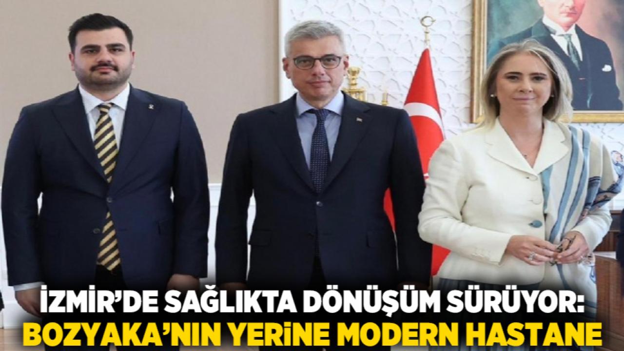 İzmir’de Sağlıkta Dönüşüm Sürüyor: Bozyaka’nın Yerine Modern Hastane